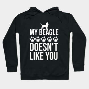 My beagle doesn't like you Hoodie